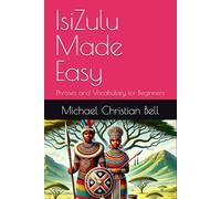 IsiZulu Made Easy: Phrases and Vocabulary for Beginners
