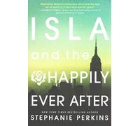 [(Isla and the Happily Ever After)] [By (author) Stephanie Perkins] published on (August, 2015)