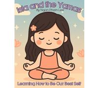 Isla and the Yamas: Learning How to Be Our Best Self: Yoga Philosophy for Children