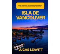 ISLA DE VANCOUVER: Desde pueblos de surf hasta senderos alpinos: descubre la magia de la isla de Vancouver