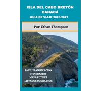 ISLA DEL CABO BRETÓN CANADÁ GUÍA DE VIAJE 2026-2027: Explora la costa este de Nueva Escocia con consejos completos de expertos