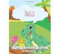Isla Dinosaur Coloring Book for Kids Ages 3-6: Personalized Name - Children Coloring Activity Pages (Fun Dino Colors)