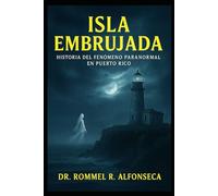 Isla Embrujada: Historia del Fenómeno Paranormal en Puerto Rico (Latinoamérica Paranormal)