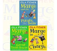 Isla Fisher Marge Collection 3 Books Bundles (Marge in Charge,Marge and the Great Train Rescue,Marge and the Pirate Baby)