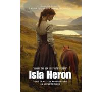 Isla Heron By Laura Elizabeth Howe Richards (Illustrated & Annotated): A Tale of Mystery and Friendship on a Remote Island