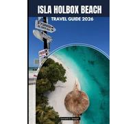 ISLA HOLBOX BEACH TRAVEL GUIDE 2026