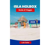 Isla Holbox Guida di Viaggio2026: Esplora spiagge tropicali, incontri con la fauna selvatica e vibrazioni rilassanti dell'isola