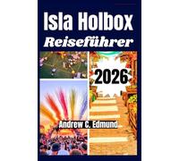 ISLA HOLBOX GUIDE DE VOYAGE 2026: Explorez des Plages Cachées, Astuces Budget, Itinéraires Quotidiens, Cuisine Locale, Transports et Sécurité