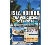 ISLA HOLBOX TRAVEL GUIDE: Discover the best Pristine beaches, wildlife, hidden gems and local experiences in Mexico (FREELAND JOURNEY)