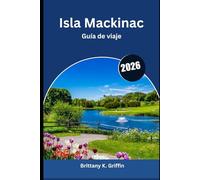 Isla Mackinac Guía de viaje 2026: Romance, diversión familiar y naturaleza.