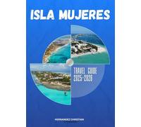 Isla Mujeres travel guide 2025-2026: An inspiring journey through Isla Mujeres-uncover vibrant culture, thrilling adventures, hidden gems, local flavors, and unforgettable island nights.