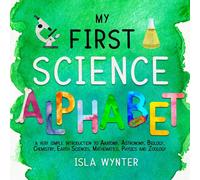 Isla Wynter My First Science Alphabet: A Very Simple Introduction to Anatomy in White Isla Wynter White