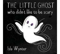 Isla Wynter The Little Ghost Who Didn't Like to Be Scary N/A Book Isla Wynter Multicolor