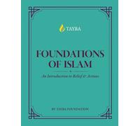 ISLAM 98 FOUNDATIONS OF ISLAM: An Introduction to Belief and Actions (99-level courses by Tayba)
