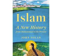 Islam : A New History from Muhammad to the Present
