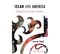 Islam and America : Building a Future without Prejudice