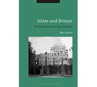 Islam and Britain: Muslim Mission in an Age of Empire