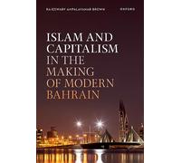 Islam and Capitalism in the Making of Modern Bahrain