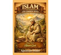 Islam And Common Sense: Trilogy Part 1: About God
