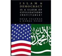 Islam and Democracy, Is a Clash of Civilizations Inevitable