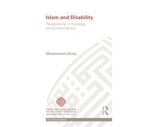 Islam and Disability: Perspectives in Theology and Jurisprudence (Routledge Islamic Studies Series)