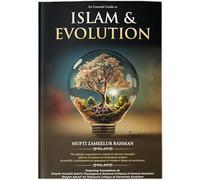 Islam and Evolution: A Comprehensive Islamic Critique of Darwinian Theory Challenging Naturalism Through Scripture, Miracles, the Design Argument & Islamic Theology