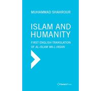 Islam and Humanity - The Consequences of a Contemporary Reading: First English translation of Al-Islam wa-l-Insan by George Stergios with a Foreword ... Stergios with a Foreword by Dale F. Eickelman