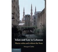 Islam and Law in Lebanon: Sharia within and without the State