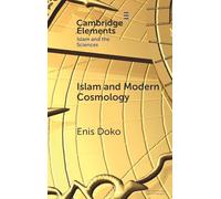 Islam and Modern Cosmology (Elements in Islam and Science)