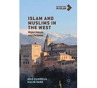 Islam and Muslims in the West: Major Issues and Debates (New Directions in Islam)