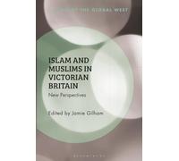Islam and Muslims in Victorian Britain: New Perspectives (Islam of the Global West)