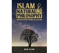 Islam and Natural Philosophy: Principles of Daqīq al-Kalām