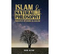 Islam and Natural Philosophy: Principles of Daqīq al-Kalām