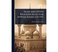 Islam and Other Religions by Al-Hajj Khwaja Kamal-ud-Din