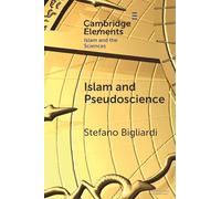 Islam and Pseudoscience (Elements in Islam and Science)