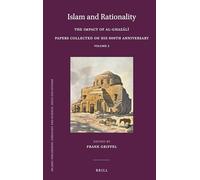 Islam and Rationality: The Impact of Al-Ghazālī. Papers Collected on His 900th Anniversary. Vol. 2: 98 (Islamic Philosophy, Theology and Science. Texts and Studies)
