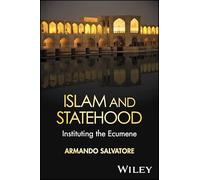 Islam and Statehood: Instituting the Ecumene