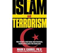 Islam and Terrorism: What the Quran Really Teaches About Christianity, Violence and the Goals of the Islamic Jihad
