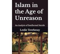 Islam and the Age of Unreason: An Analysis of Intellectual Suicide
