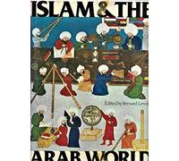 Islam and the Arab World: Faith, People, Culture