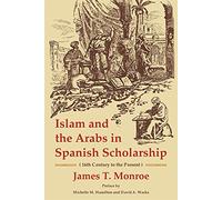 Islam and the Arabs in Spanish Scholarship: 16th Century to the Present: Second Edition: 24 (Ilex Series)