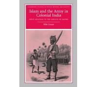 Islam and the Army in Colonial India: Sepoy Religion in the Service of Empire: 16 (Cambridge Studies in Indian History and Society, Series Number 16)