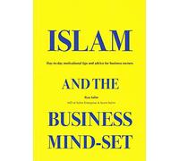 Islam and the Business Mind-Set: Day to day motivational tips and advice for business owners