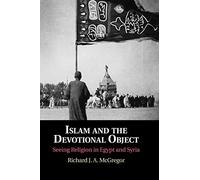 Islam and the Devotional Object: Seeing Religion in Egypt and Syria