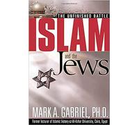 ISLAM AND THE JEWS: The Unfinished Battle
