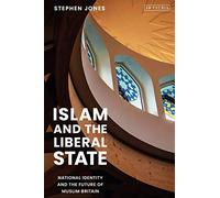 Islam and the Liberal State: National Identity and the Future of Muslim Britain