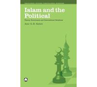 Islam and the Political: Theory, Governance and International Relations (Decolonial Studies, Postcolonial Horizons)