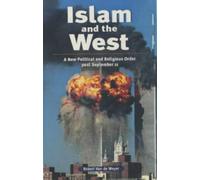 Islam and the West: A New Political and Religious Order Post September 11