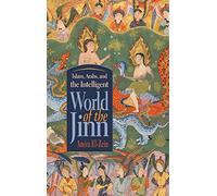 Islam, Arabs, and the Intelligent World of the Jinn (Contemporary Issues in the Middle East)