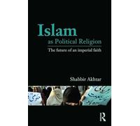 Islam as Political Religion: The Future of an Imperial Faith